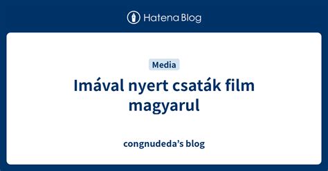 imval nyert csatk teljes film magyarul|Imával nyert csaták